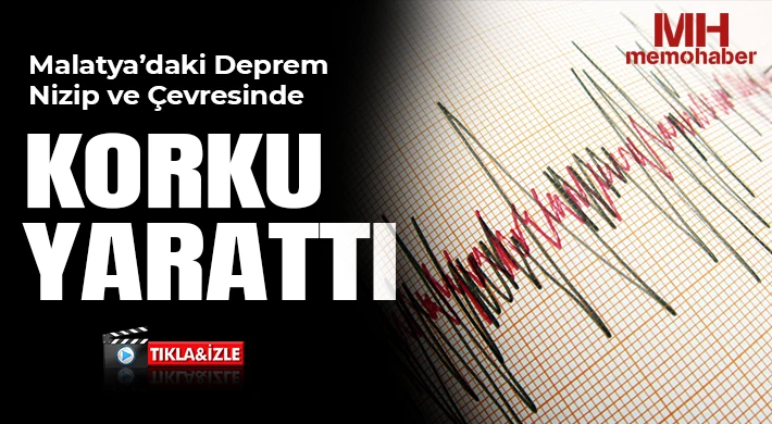 Malatya’daki Deprem Nizip ve Çevresinde Korku Yarattı