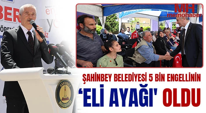 Şahinbey Belediyesi 5 bin engellinin ‘eli ayağı' oldu