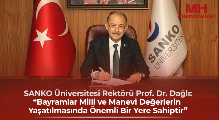 SANKO Üniversitesi Rektörü Prof. Dr. Dağlı’dan Kurban Bayramı mesajı