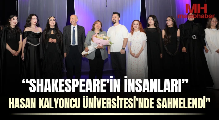 “Shakespeare’in İnsanları” Hasan Kalyoncu Üniversitesi’nde Sahnelendi