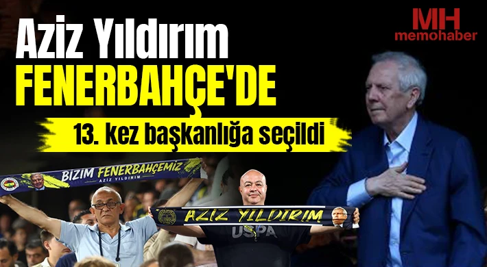 Aziz Yıldırım, Fenerbahçe'de 13. kez başkanlığa seçildi