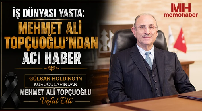Gaziantep Sanayisinin Duayeni Mehmet Ali Topçuoğlu Hayatını Kaybetti
