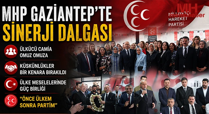 MHP Gaziantep’te Sinerji Dalgası