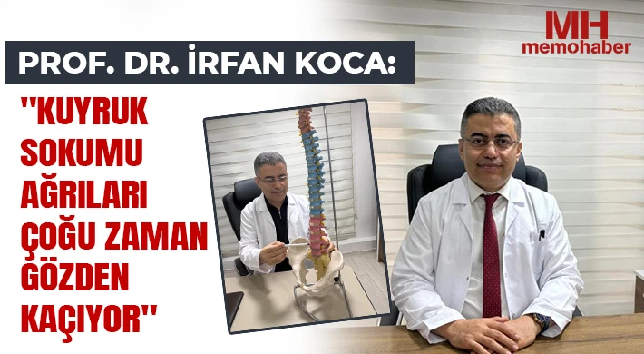  Prof. Dr. İrfan Koca: Kuyruk sokumu ağrıları çoğu zaman gözden kaçıyor
