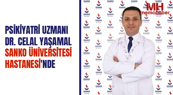 Psikiyatri Uzmanı Dr. Celal Yaşamalı SANKO Üniversitesi Hastanesi'nde