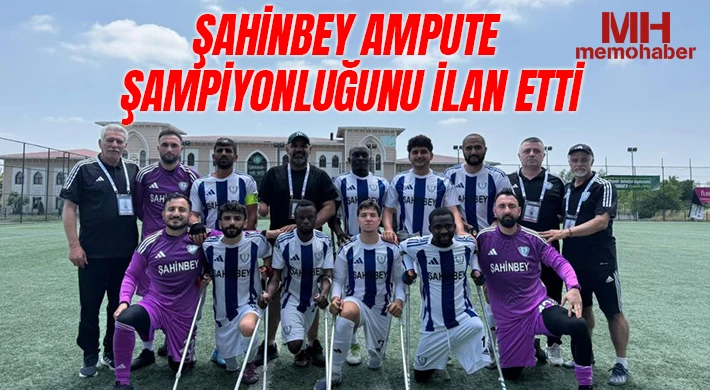 Şahinbey Ampute şampiyonluğunu ilan etti