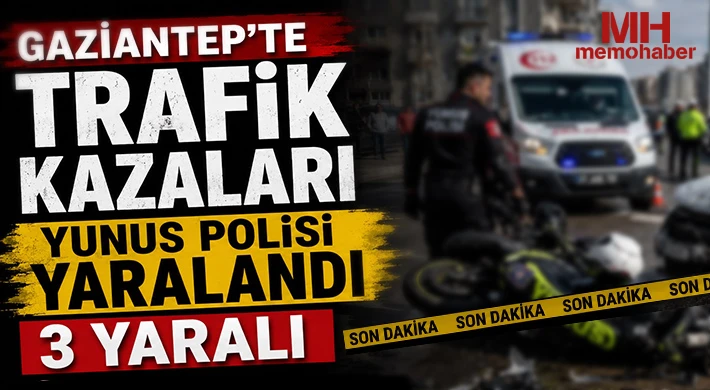 Gaziantep’te trafik kazaları: Yunus Polisi yaralandı