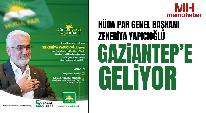HÜDA PAR Genel Başkanı Zekeriya Yapıcıoğlu Gaziantep’e geliyor