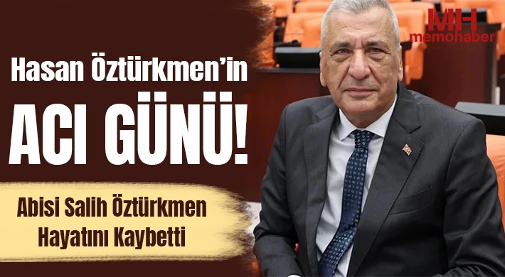 Öztürkmen Ailesinin Acı Günü: Salih Öztürkmen Hayatını Kaybetti