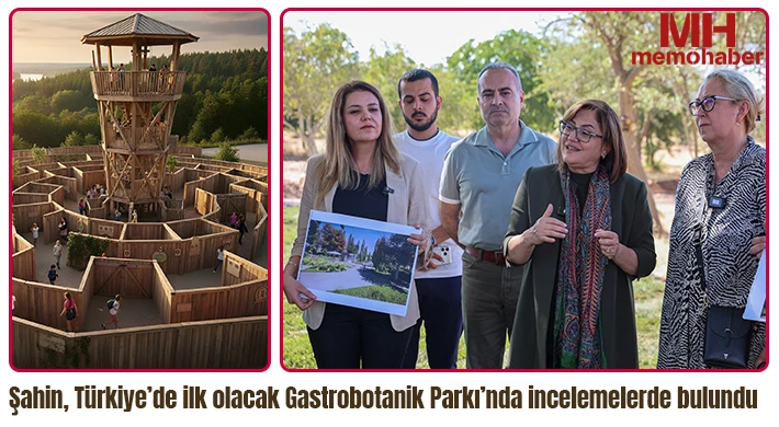 Şahin, Türkiye’de ilk olacak Gastrobotanik Parkı’nda incelemelerde bulundu