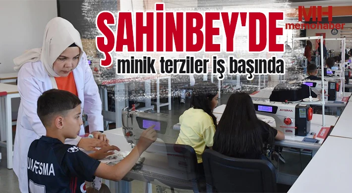 Şahinbey'de minik terziler iş başında