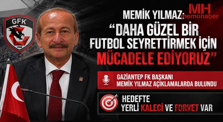Gaziantep FK Başkanı Memik Yılmaz açıklamalarda bulundu