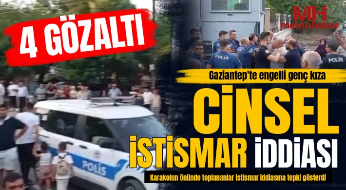 Gaziantep'te engelli genç kıza cinsel istismar iddiası: 4 gözaltı