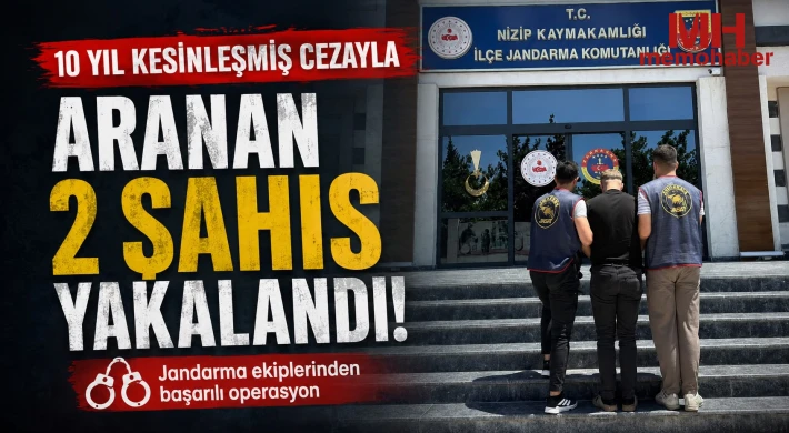 Kesinleşmiş 10 yıl cezayla aranan 2 şahıs yakalandı
