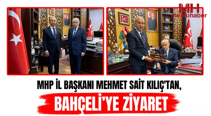 MHP İl Başkanı Mehmet Sait Kılıç'tan, Bahçeli’ye Ziyaret