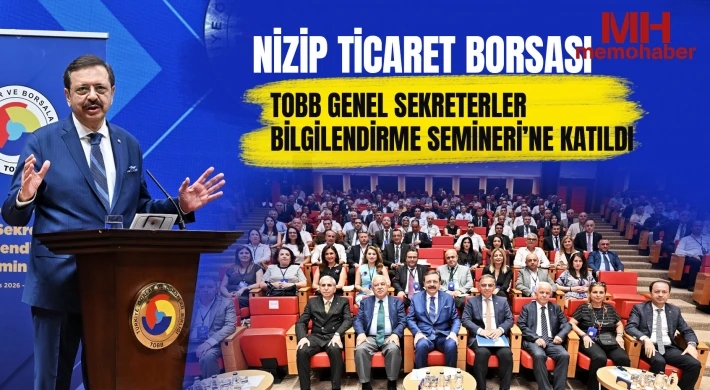 Nizip Ticaret Borsası, TOBB Genel Sekreterler Bilgilendirme Semineri’ne Katıldı