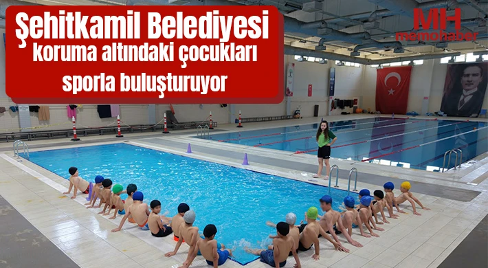  Şehitkamil Belediyesi, koruma altındaki çocukları sporla buluşturuyor