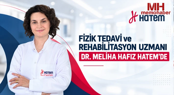 Fizik tedavi ve Rehabilitasyon Uzmanı Dr. Meliha Hafız Hatem’de