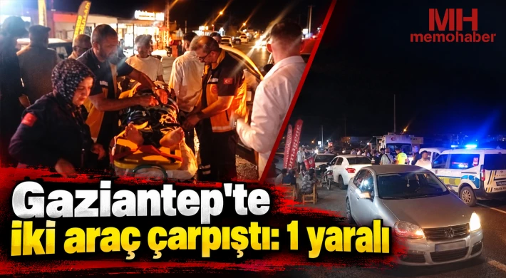 Gaziantep'te iki araç çarpıştı: 1 yaralı