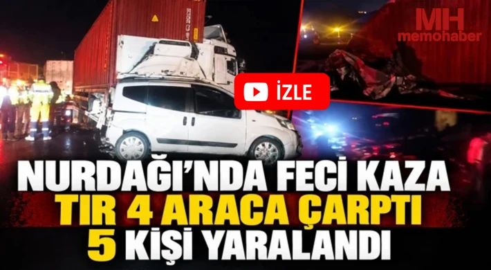 Gaziantep’te zincirleme kaza: TIR 4 araca çarptı, yol trafiğe kapalı