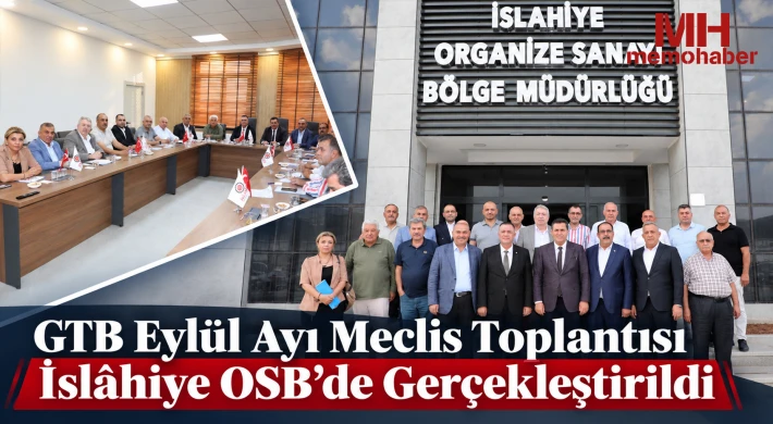 GTB Eylül Ayı Meclis Toplantısı İslâhiye OSB’de Gerçekleştirildi