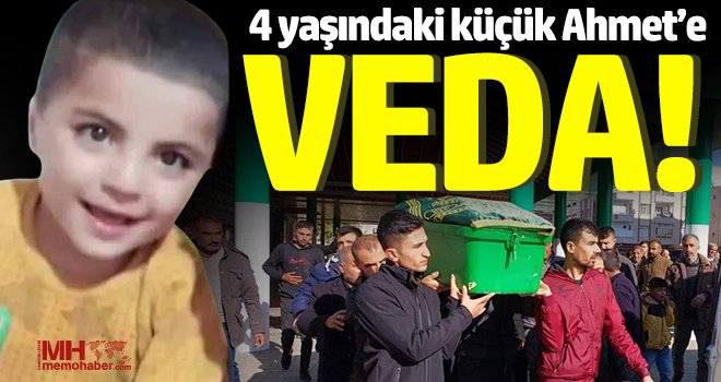 4 yaşındaki küçük Ahmet toprağa verildi 