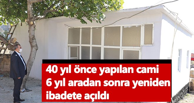 40 yıl önce yapılan cami yeniden ibadete açıldı