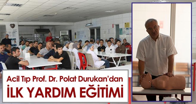 Acil Tıp Prof. Dr. Polat Durukan’dan İlk Yardım Eğitimi