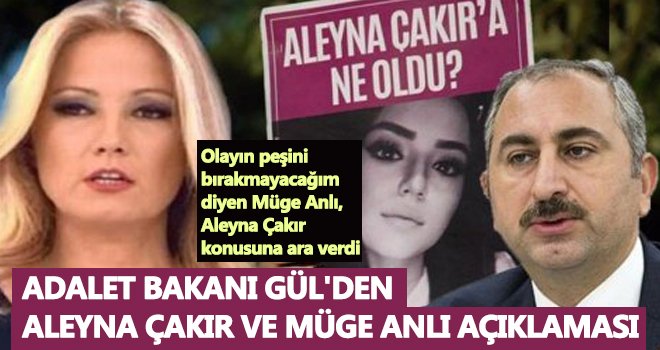 Adalet Bakanı Gül'den Aleyna Çakır ve Müge Anlı açıklaması