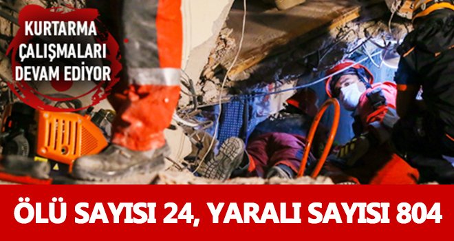 AFAD: Ölü sayısı 24'e yaralı sayısı 804'e yükseldi