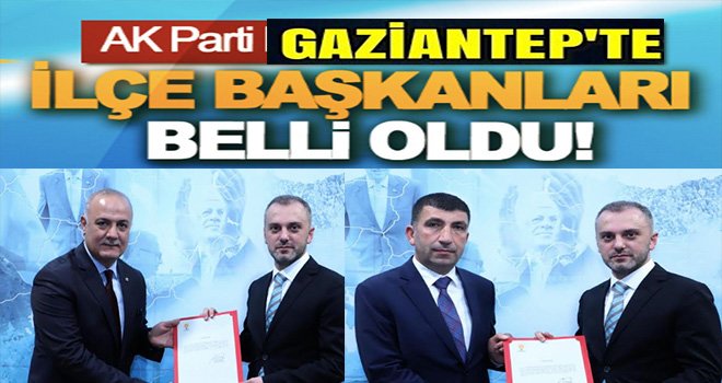 AK Parti Gaziantep'te iki ilçeye yeni başkan ataması