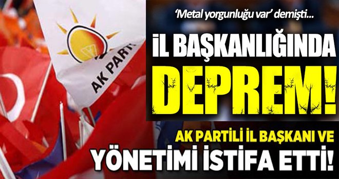 AK Parti İl Başkanı ve Yönetiminden şok istifa...