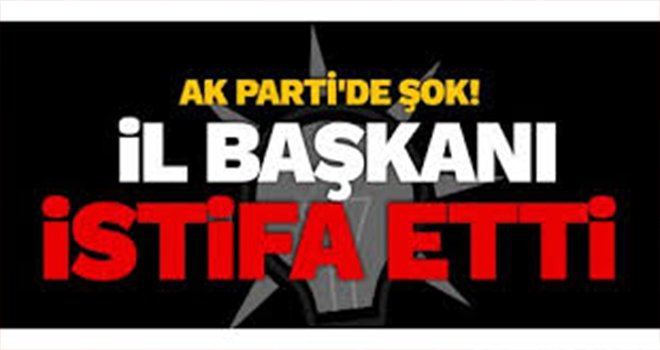 AK Parti'de son dakika istifa kararı! İl Başkanından istifa etti..