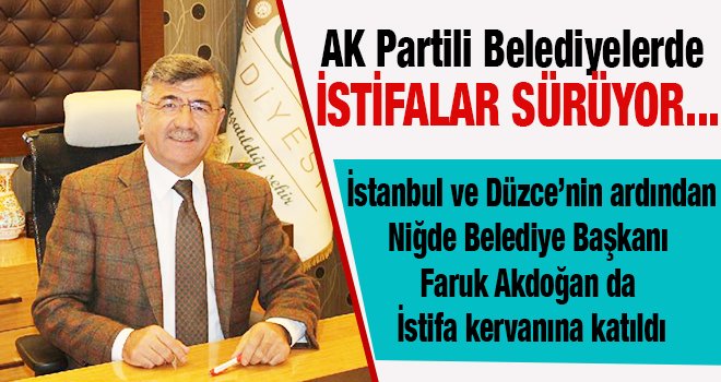 AK Partili Belediye Başkanından Şok istifa...