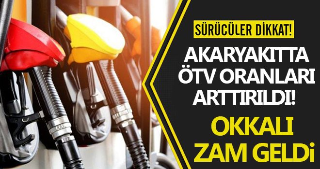 Akaryakıtta ÖTV oranları artırıldı, pompaya zam geldi