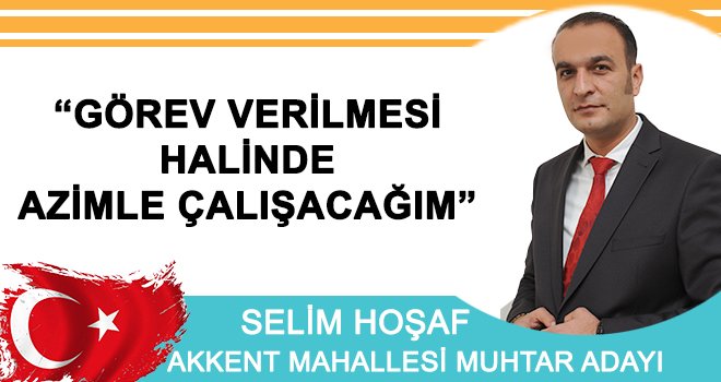 Akkent’de çalışkan muhtar adayı