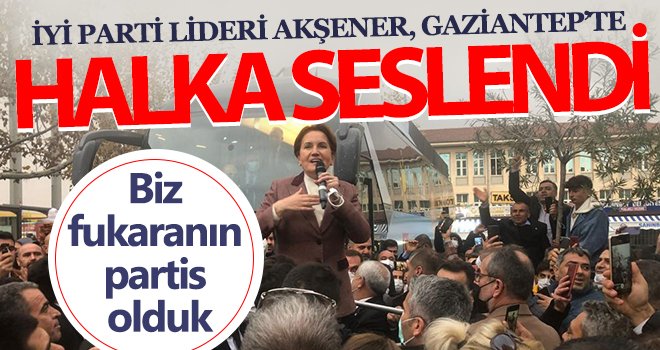 Akşener: Türkiye zenginler ve fakirler olarak ikiye bölündü