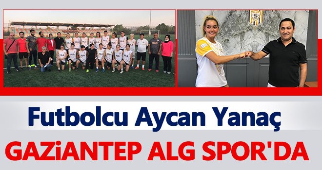 ALG Spor, Aycan Yanaç'ı kadrosuna kattı