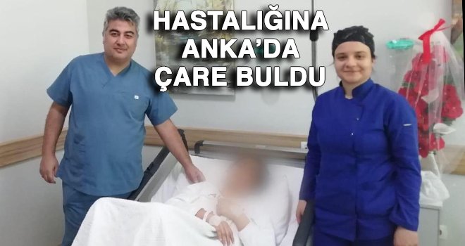 Ameliyatla Anka'da sağlığına kavuştu