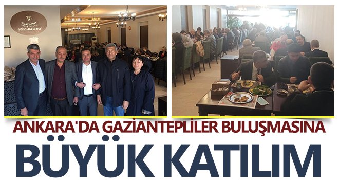 Ankara'da Gaziantepliler buluşmasına büyük katılım