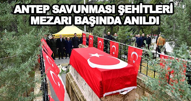 'Antep Harbi’nin şehitleri mezarı başında dualarla anıldı