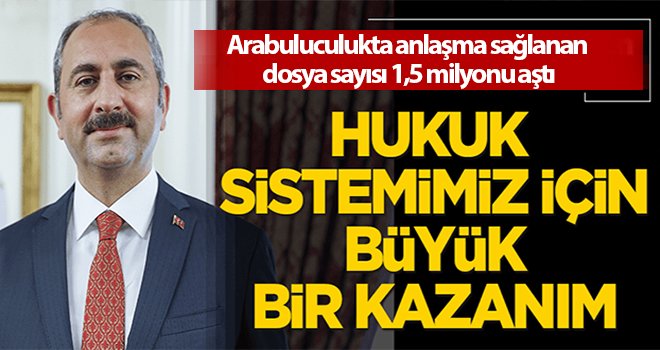 Arabuluculukta anlaşma sağlanan dosya sayısı 1,5 milyonu aştı