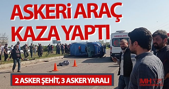 Askeri araç kaza yaptı: 2 asker şehit, 3 asker yaralı