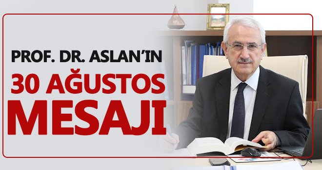 Aslan'dan 30 Ağustos Zafer Bayramı mesajı