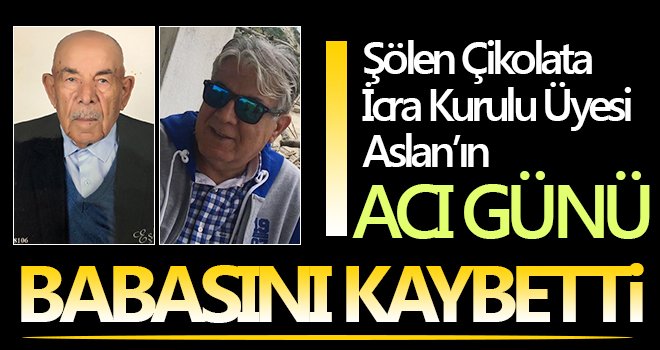 Aslan'ın acı günü: Babasını kaybetti