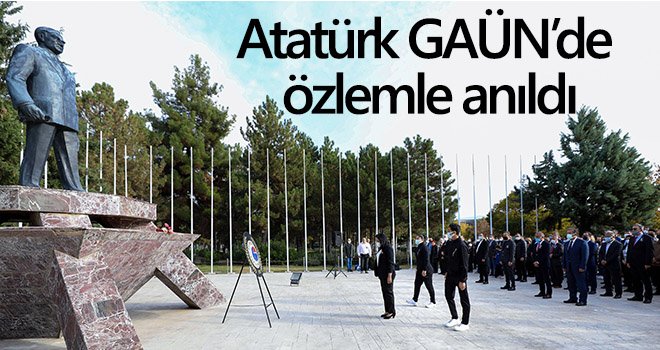 Atatürk GAÜN’de özlemle anıldı