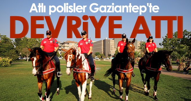 Atlı polisler Gaziantep'te devriye attı