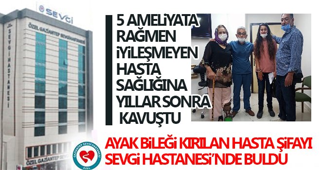 Ayak bileği kırılan hasta şifayı Sevgi Hastanesi’nde buldu