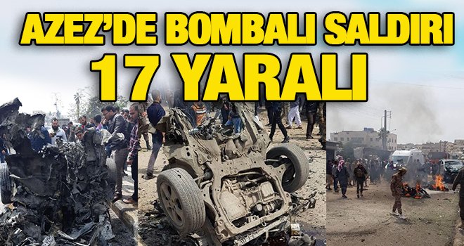 Azez'de otogarda bomba yüklü araçla saldırı: 17 yaralı