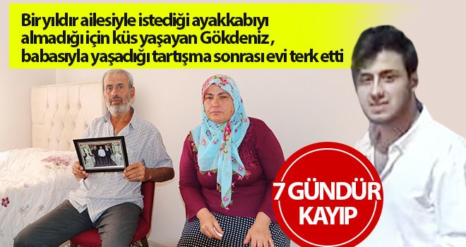 Babasıyla tartışan Gökdeniz’den bir haftadır haber alınamıyor